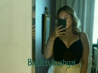 Bigtittybushgal