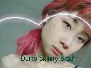 Dumb_Skinny_Bitch