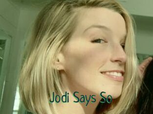 Jodi_Says_So