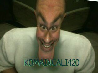 KOMAINCALI420