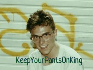 KeepYourPantsOnKing