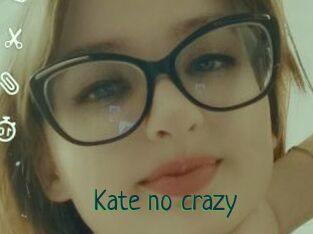 Kate_no_crazy