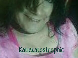 Katiekatostrophic