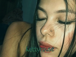 Kettyrouse