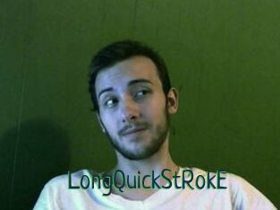 LongQuickStRokE