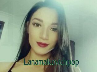 Lanamalkovichpop