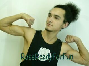 RossReadyForFun