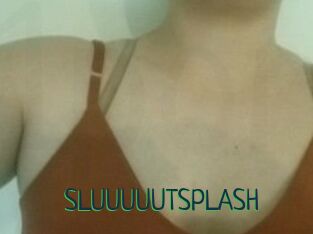 SLUUUUUTSPLASH_