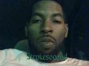 Strokesogood