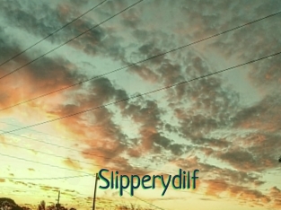 Slipperydilf