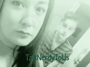 TalkNerdyToUs