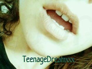 TeenageDreamxxx