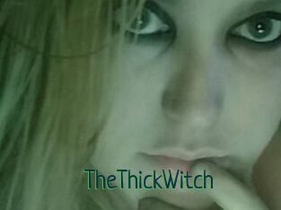 TheThickWitch