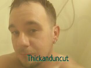 Thickanduncut