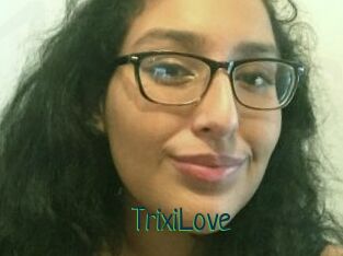 TrixiLove