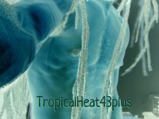 TropicalHeat43plus