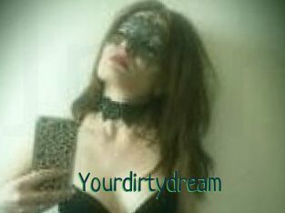 Yourdirtydream